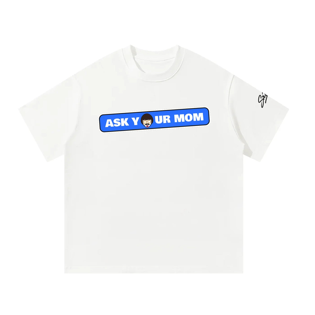 Ask Your Mom Tee